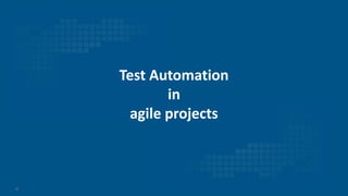 15
Test Automation
in
agile projects
 