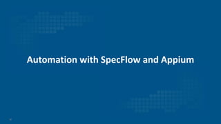 50
Automation with SpecFlow and Appium
 