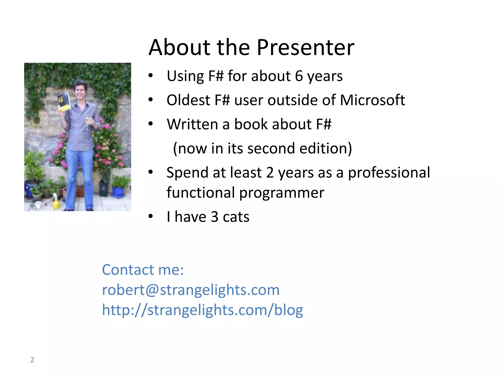About the Presenter2Using F# for about 6 years