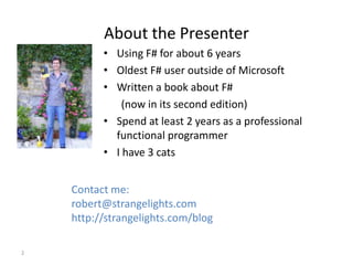 About the Presenter2Using F# for about 6 years