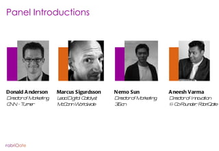 Panel Introductions Aneesh Varma Director of Innovation & Co-Founder, FabriQate Marcus Sigurdsson Lead Digital Catalyst, M...