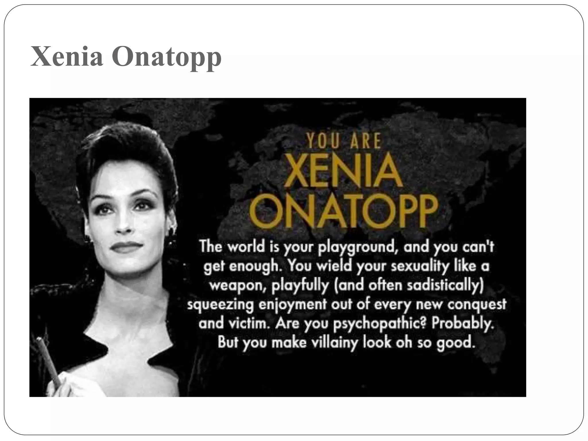 Xenia Onatopp
 