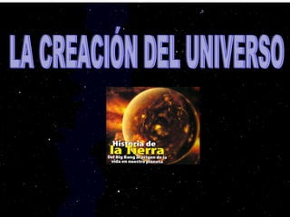 LA CREACIÓN DEL UNIVERSO 