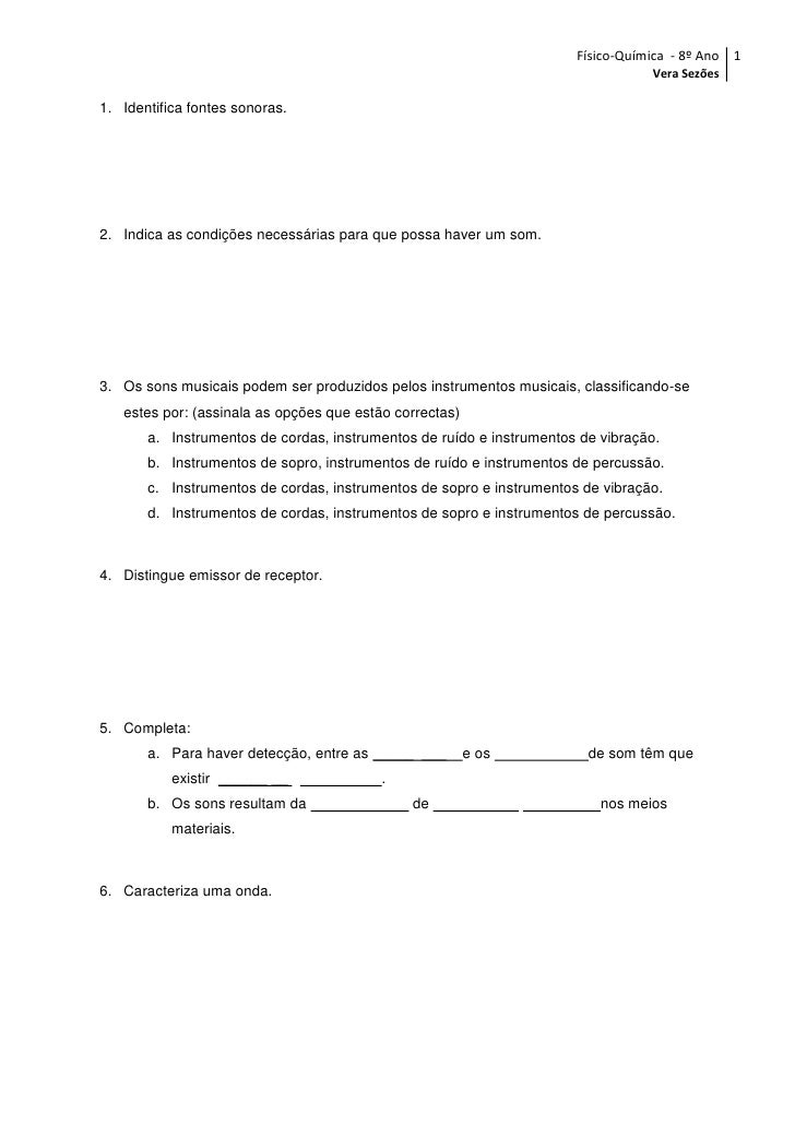 Identifica fontes sonoras.<br />Indica as condições necessárias para que possa haver um som.<br />Os sons musicais podem s...