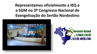 Representamos oficialmente a IEQ e
a SGM no 3º Congresso Nacional de
Evangelização do Sertão Nordestino
 