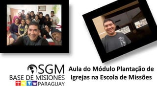 Aula do Módulo Plantação de
Igrejas na Escola de Missões
 