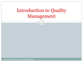 Introduction to Quality
                       Management
                                             1




© Oxford University Press 2008. All rights
reserved.
 
