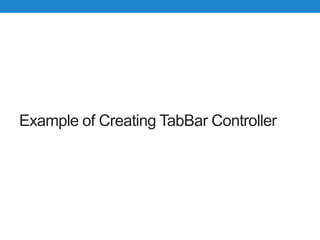 Example of Creating TabBar Controller
 