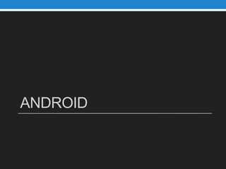 ANDROID
 