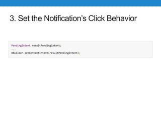 3. Set the Notification’s Click Behavior
 
