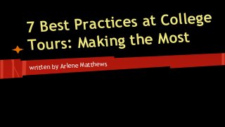 7 Best Practices at College
Tours: Making the Most
written by Arlene Matthews
 