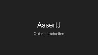 AssertJ
Quick introduction
 