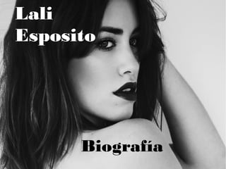 Lali
Esposito
Biografía
 