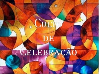 CultoCulto
dede
CelebraçãoCelebração
 
