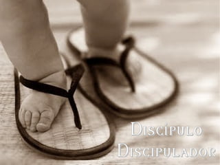 DiscípuloDiscípulo
DiscipuladorDiscipulador
 