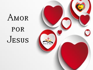 Amor
por
Jesus
 