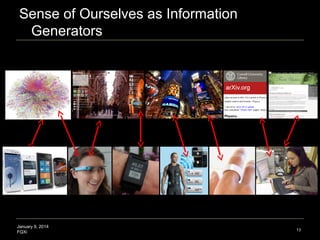 Sense of Ourselves as Information
Generators

January 9, 2014
FQXi

13

 