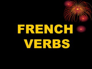 FRENCH
VERBS
 