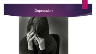 Depression
 
