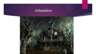 Infestation
 