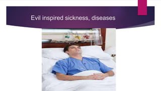 Evil inspired sickness, diseases
 