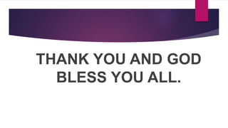 THANK YOU AND GOD
BLESS YOU ALL.
 