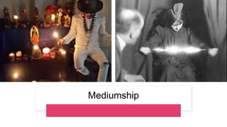 Mediumship
 
