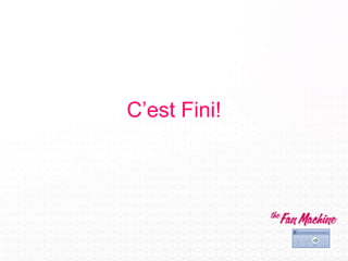 C’est Fini!
 