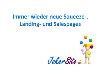 Immer wieder neue Squeeze-, Landing- und Salespages 
