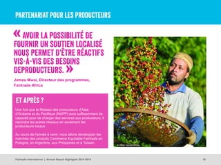 Partenariat pour les producteurs
16
© Didier Gentilhomme
Fairtrade International | Annual Report Highlights 2014-2015
AVOI...