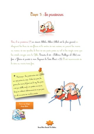 Souad Oum Sawda Wa Sakina
en disant Allâhu Akbar (Allah est le plus grand)Puis, il se prosterne (7) en
éloignant les bras de ses flancs et le ventre de ses cuisses, en posant les mains
au niveau de ses épaules, le bout de ses pieds posés au sol et les doigts ainsi que
Ensuite, il dit : (Subhâna Rabbiya-al-‘Alâ) uneles orteils dirigés vers la Qibla.
fois « Gloire et pureté à mon Seigneur le Très-Haut » (5). Il est recommandé de
le dire au moins trois fois.
19
Ecris ce que désigne
chaque flèche.
 