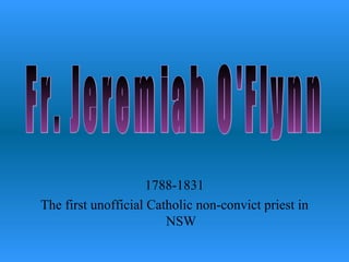 [object Object],[object Object],Fr. Jeremiah O'Flynn 