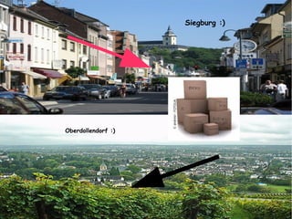 Oberdollendorf :)
Siegburg :)
 