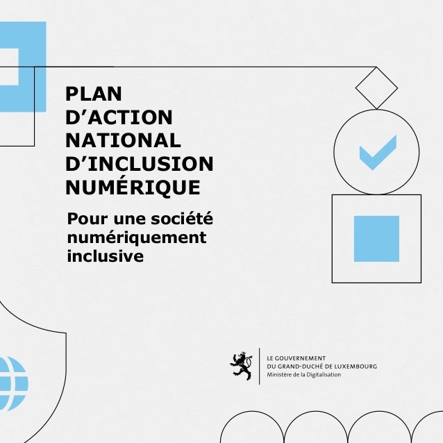 PLAN
D’ACTION
NATIONAL
D’INCLUSION
NUMÉRIQUE
Pour une société
numériquement
inclusive
 