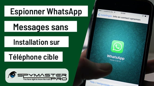 Espionner WhatsApp
Messages sans
Installation sur
Téléphone cible
 