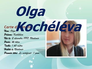 Olga
Kochéléva

Carte d’identité:

Nom: Olga
Prénom: Kochéléva
Née le: 2 décembre 1997, Vladimir
Poids: 46 kilos
Taille: 1,60 mètre
Habite à: Vladimir
Premier titre: Le sertificat- 1 pum.

 