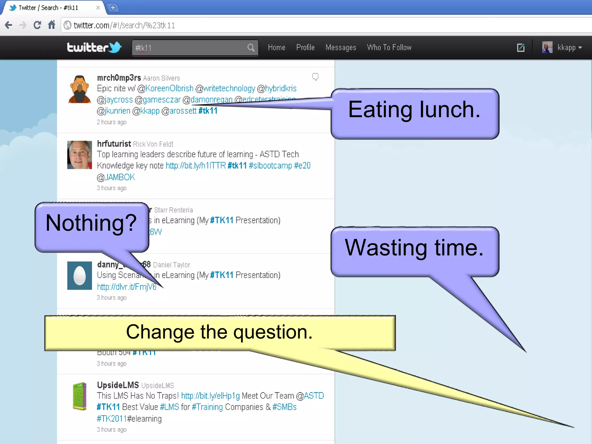 Nothing? Eating lunch. Wasting time. Change the question. 