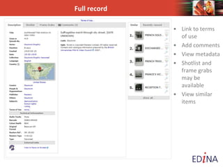 Full record
• Link to terms
of use
• Add comments
• View metadata
• Shotlist and
frame grabs
may be
available
• View similar
items
 