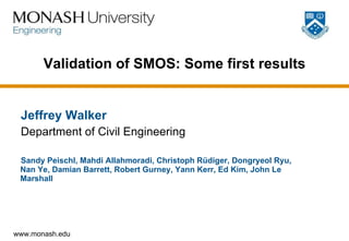 Validation of SMOS: Some first results ,[object Object],[object Object],[object Object]