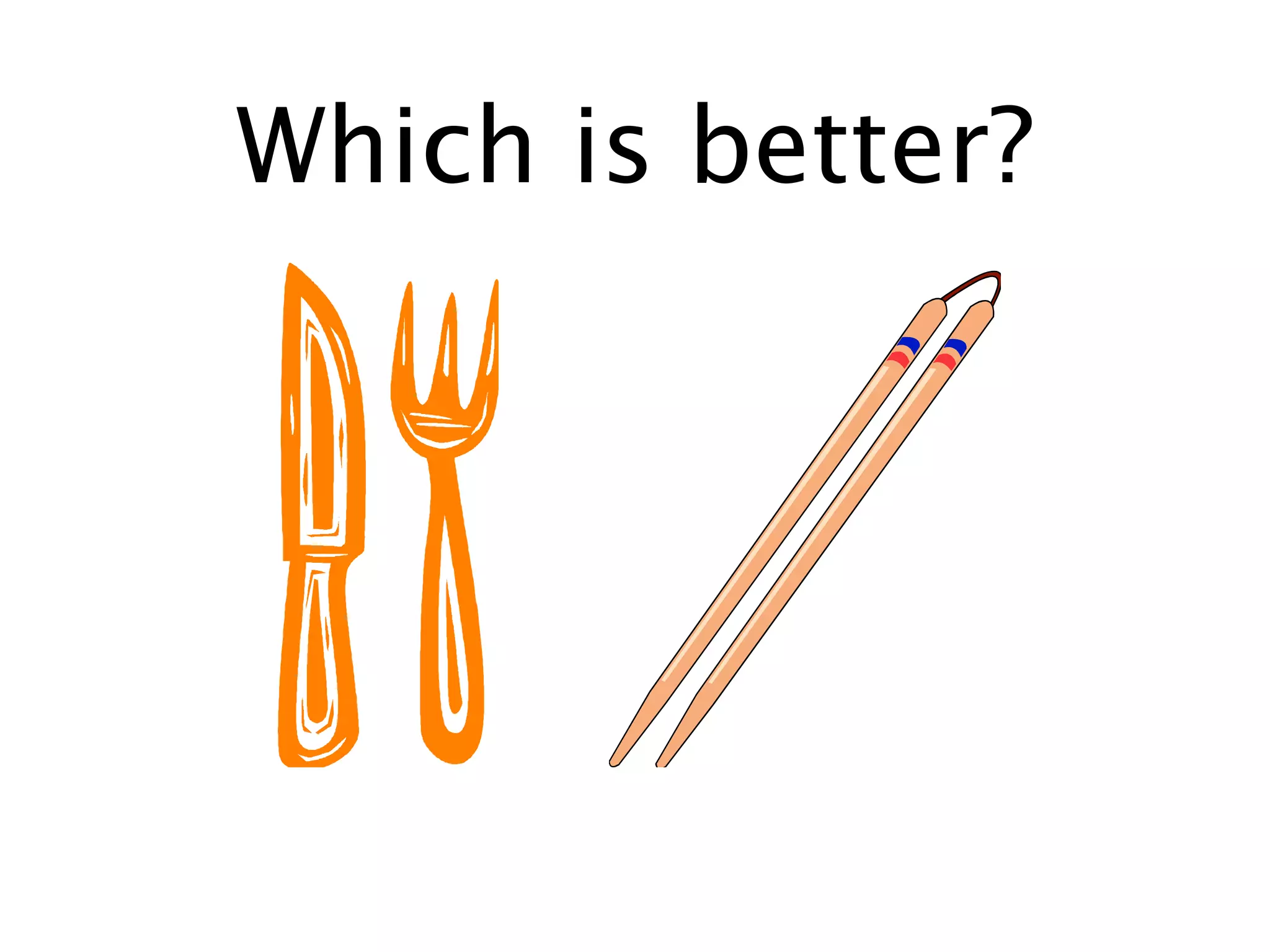 Which is better?
 