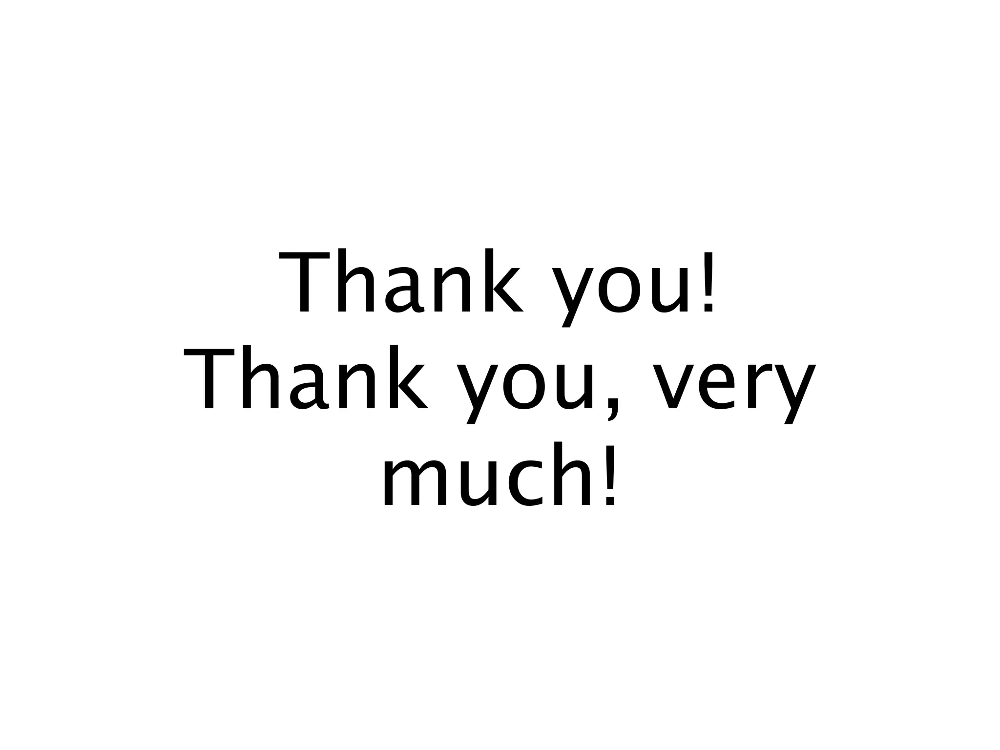 Thank you!
Thank you, very
    much!
 