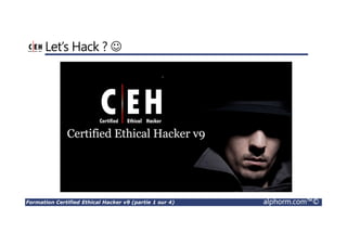 Formation Certified Ethical Hacker v9 (partie 1 sur 4) alphorm.com™©
Présentation du formateur
Kondah Hamza
• Kondah.hamza@gmail.com
• Consultant & Chercheur en Sécurité informatique
• Microsoft MVP en sécurité des entreprises
• Conférencier
• Mes références :
Mon profil LinkedIn : https://ma.linkedin.com/in/kondah
Mon profil Microsoft MVP : https://mvp.microsoft.com/en-us/PublicProfile/5000286?fullName=Kondah Hamza
Mon Site Web : http://www.kondah.com
Profil Alphorm : http://www.alphorm.com/formateur/hamza-kondah
 