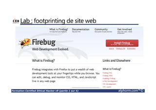 Formation Certified Ethical Hacker v9 (partie 1 sur 4) alphorm.com™©
Lab : footprinting de site web
 