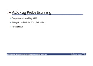 Formation Certified Ethical Hacker v9 (partie 1 sur 4) alphorm.com™©
Cas d’études
Fuite de données Ebay
- 145 millions de comptes
- Mots de passes, Mails, Adresses
Google play
- Hacker turque
- Hors service
- APK Malformé
The Home depot
- 56 million de cartes bancaires
- malware
JPMorgan
- 83 millions d’informations
- Application web
 