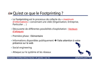 Formation Certified Ethical Hacker v9 (partie 1 sur 4) alphorm.com™©
Connaissances requises
• TCP/IP
• Linux
• Windows Server
• Avoir suivis les formations Hacking et sécurité
 