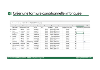 Formation Office EXCEL 2016 : Niveau Expert alphorm.com™©
Créer une formule conditionnelle imbriquée
 