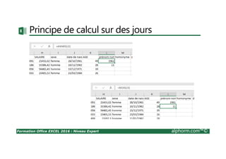 Formation Office EXCEL 2016 : Niveau Expert alphorm.com™©
Principe de calcul sur des jours
 