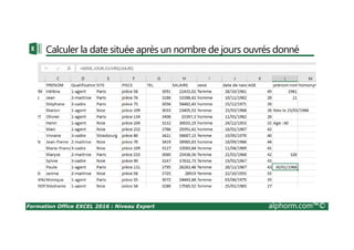 Formation Office EXCEL 2016 : Niveau Expert alphorm.com™©
Calculer la date située après un nombre de jours ouvrés donné
 