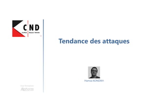 Tendance des attaques
Une formation
Hamza KONDAH
 