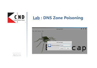 Une formation
Lab : DNS Zone Poisoning
 